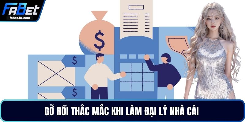 Gỡ rối thắc mắc khi làm đại lý nhà cái