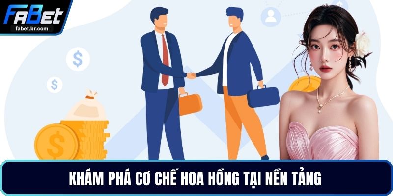 Khám phá cơ chế hoa hồng tại nền tảng